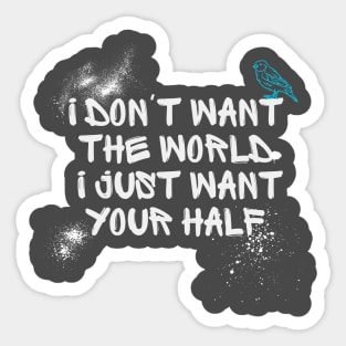 i dont want the world... Sticker